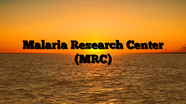 Malaria Research Center (MRC)